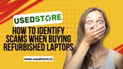 How to Identify Scams When Buying Refurbished Laptops